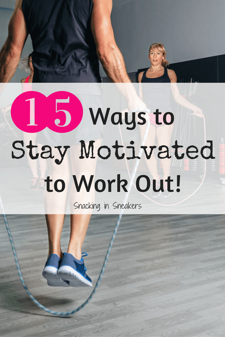 15 tips for staying motivated to work out - Snacking in Sneakers