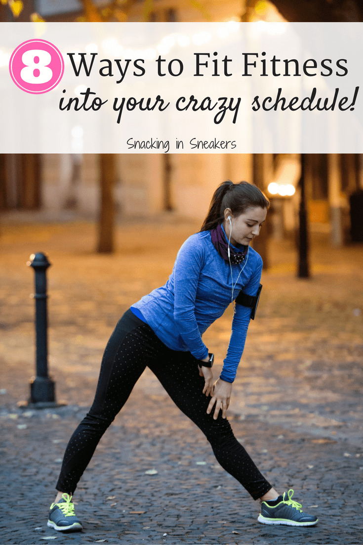 8 ways to fit fitness into your crazy schedule - Snacking in Sneakers