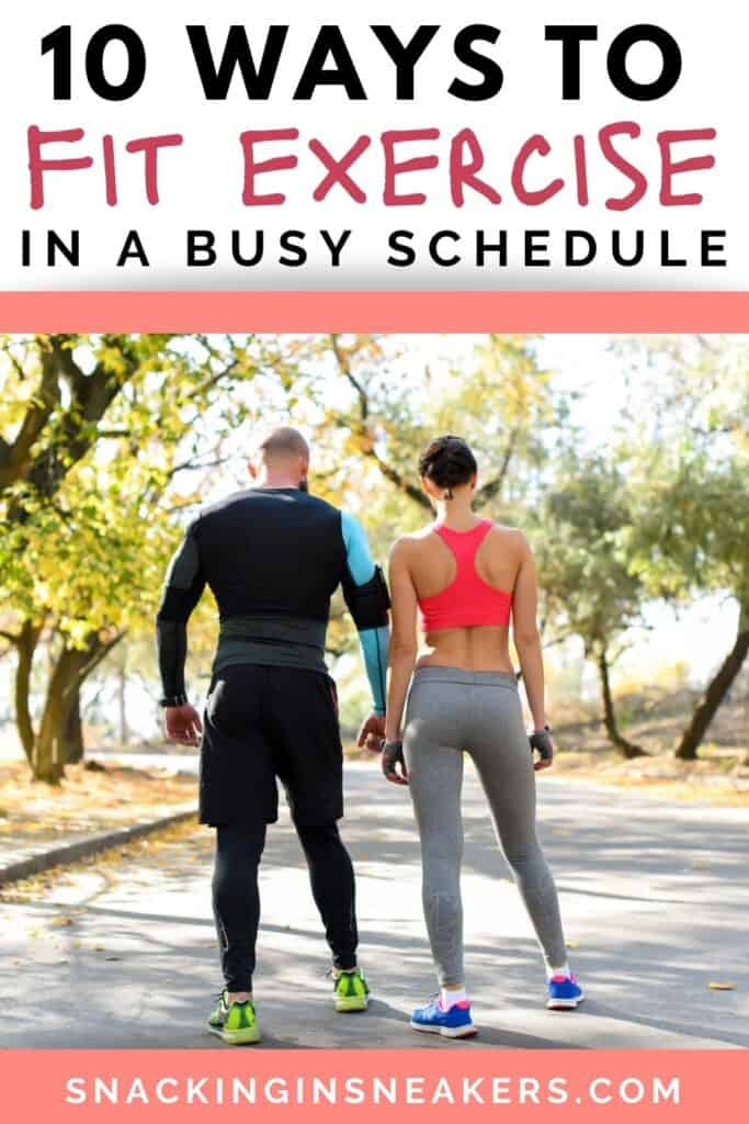 10 ways to fit exercise into a busy schedule - Snacking in Sneakers