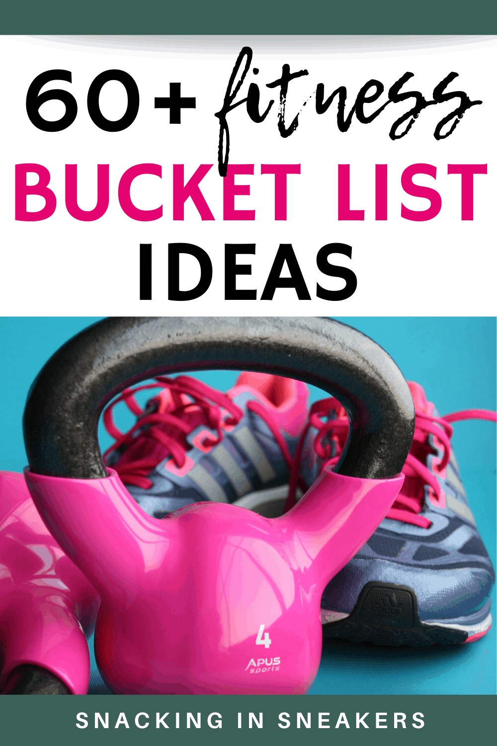 60 Awesome Goals For Your Fitness Bucket List Snacking In Sneakers